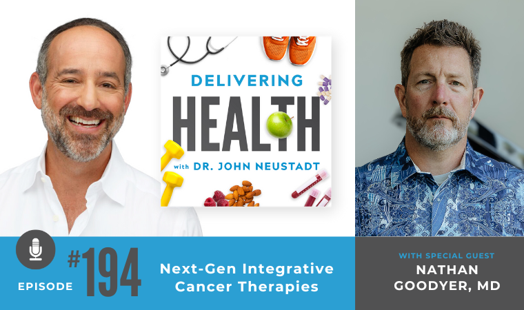 NBI Delivering Health Podcast ep 194: Next-Gen Integrative Cancer Therapies with Nathan Goodyer, MD
