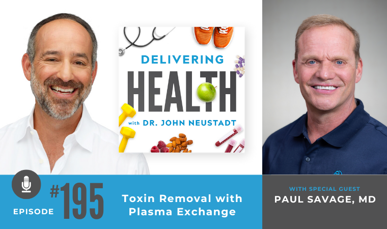NBI Delivering Health Podcast 195 : Toxin Removal with Plasma Exchange with Paul Savage, MD