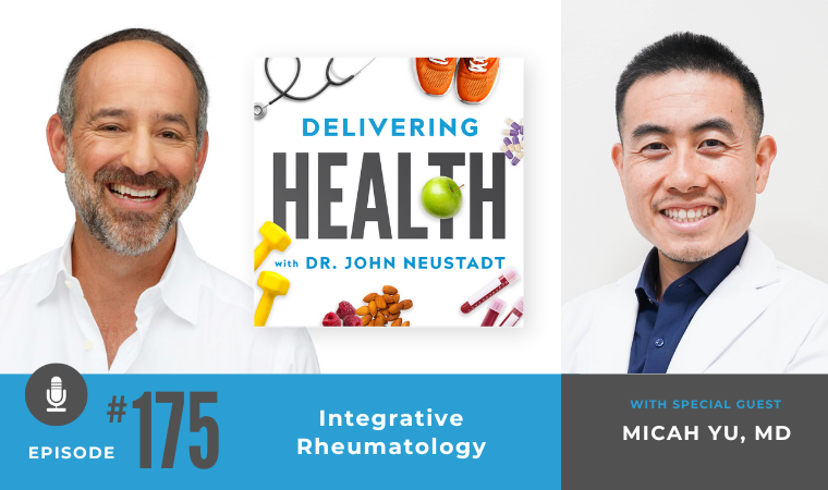 NBI Delivering Health Podcast - 175. Integrative Rheumatology with Micah Yu, MD