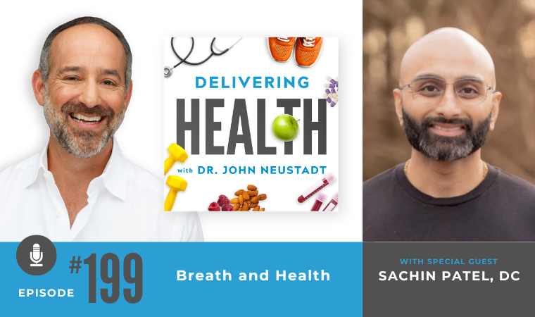 NBI Delivering Health Podcast 199 - Dr John Neustadt speaks with Sachin Patel DC about breath and health nervous system regulation nasal breathing and long term wellness
