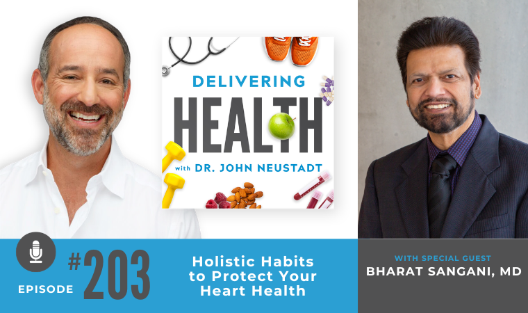 NBI Delivering Health Podcast 203: Holistic Habits to Protect Your Heart Health with Bharat Sangani, MD